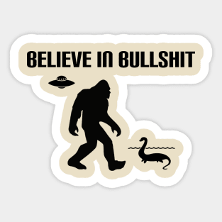 Believe In Bullshit Sticker